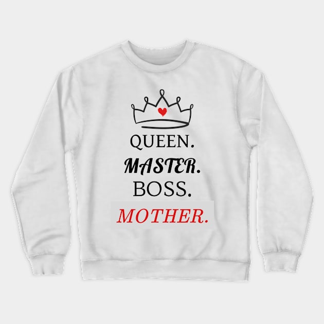 Queen, Master, Boss, Mother Crewneck Sweatshirt by TurnEffect